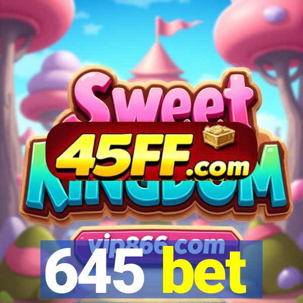 645 bet